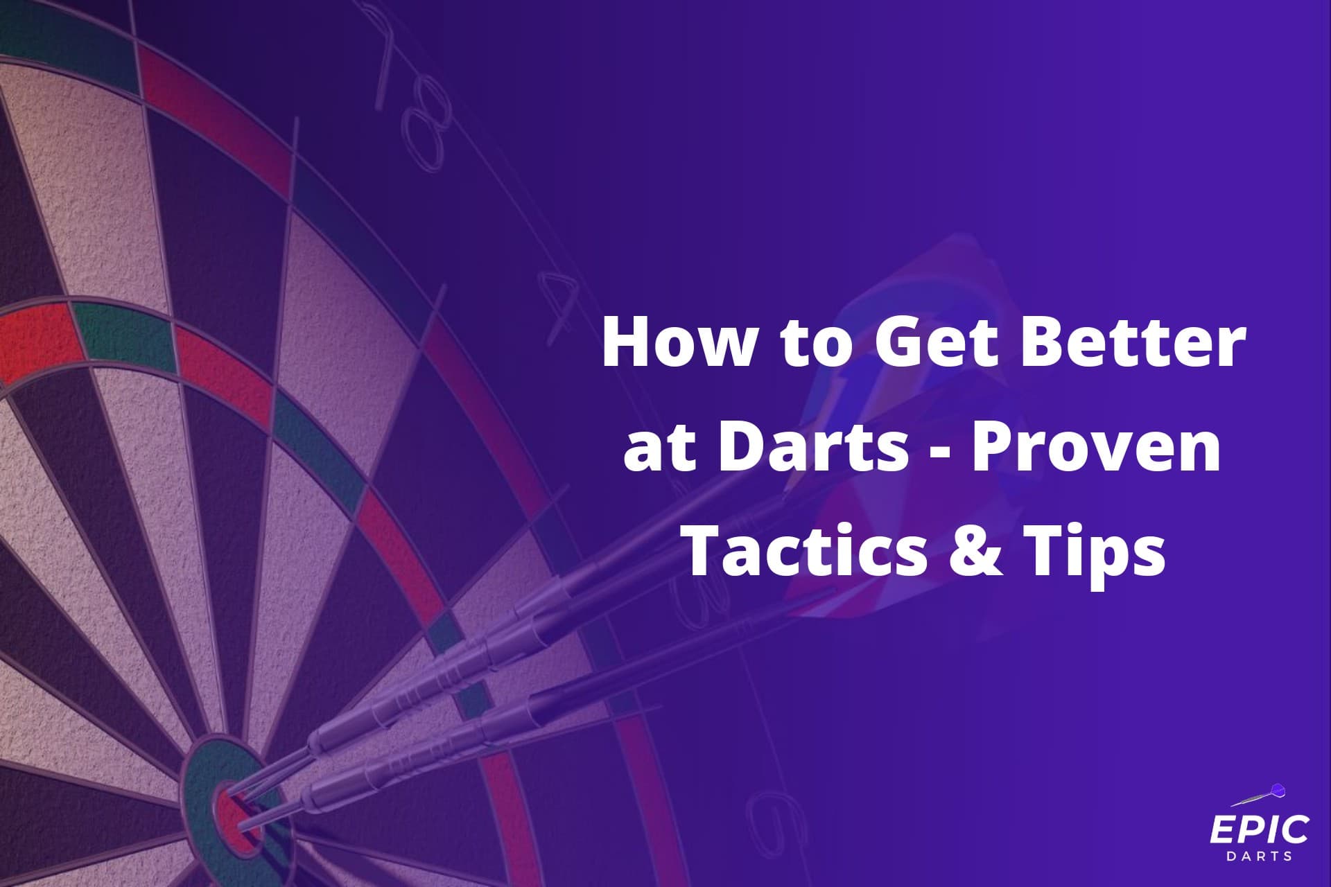How to Get Better at Darts Proven Tactics Tips