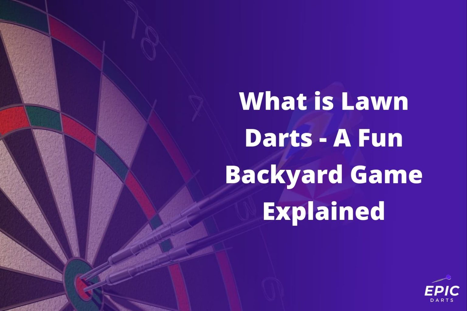What is Lawn Darts A Fun Backyard Game Explained Epic Darts