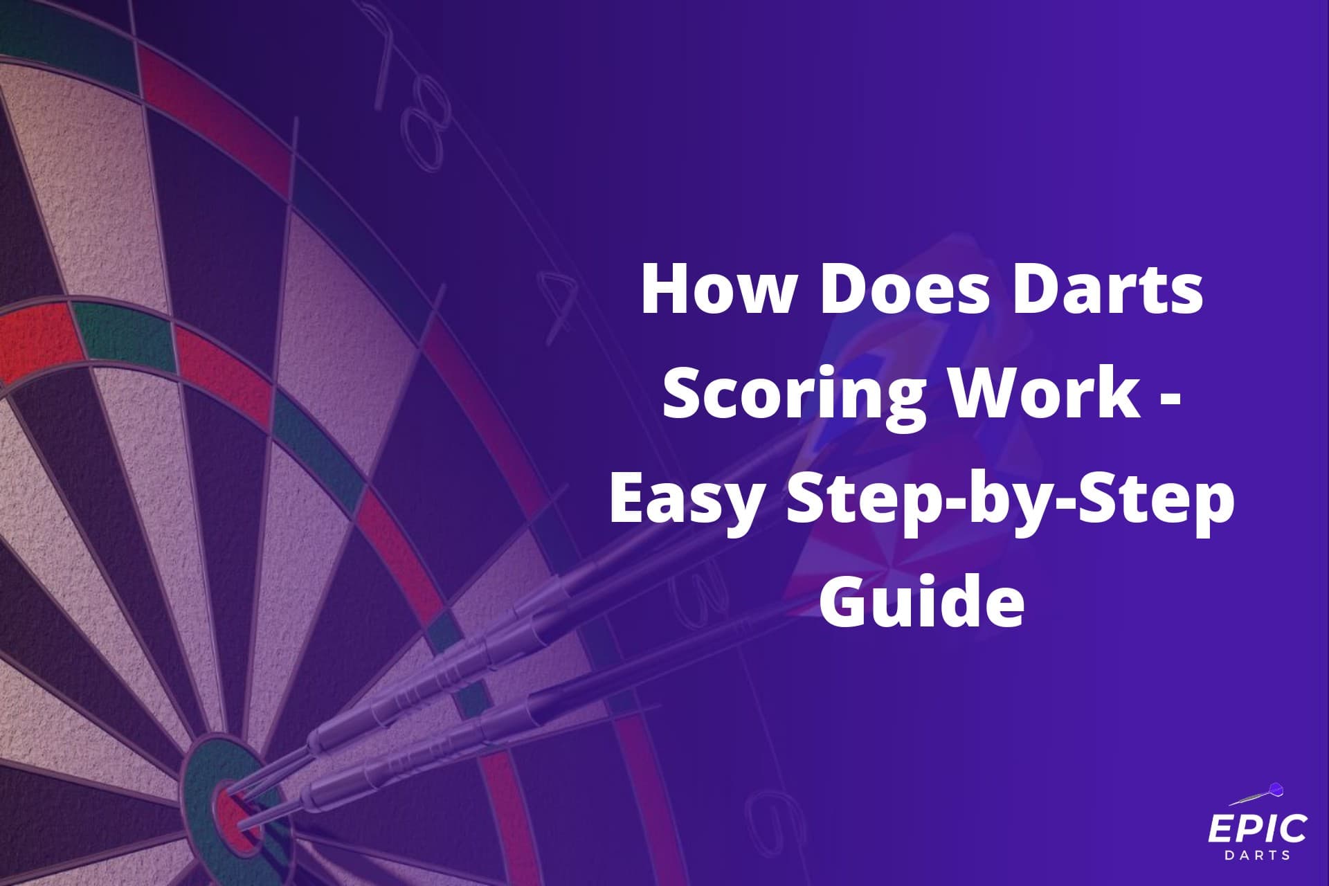 How Does Darts Scoring Work – Easy Step-by-Step Guide