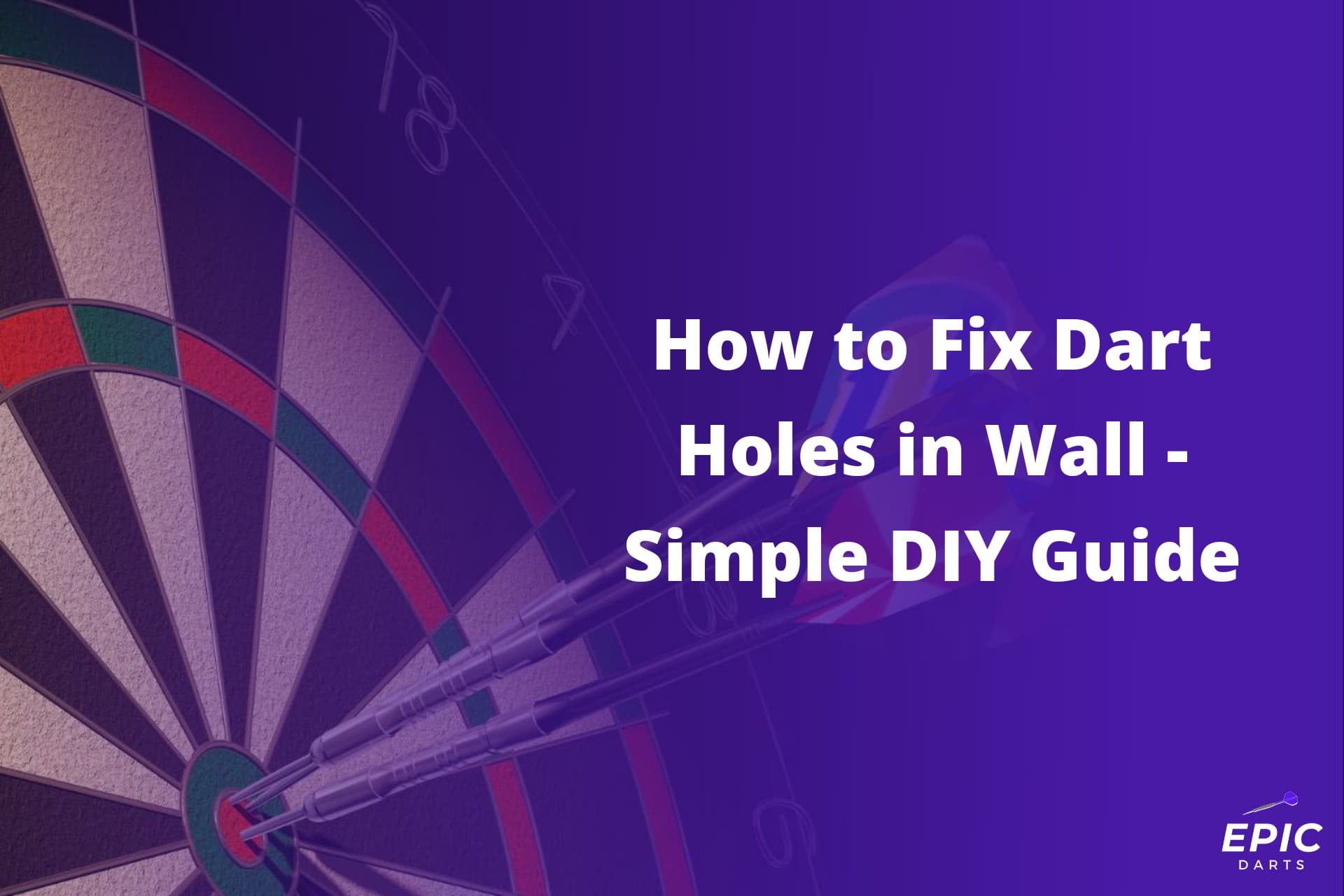 How to Fix Dart Holes in Wall – Simple DIY Guide