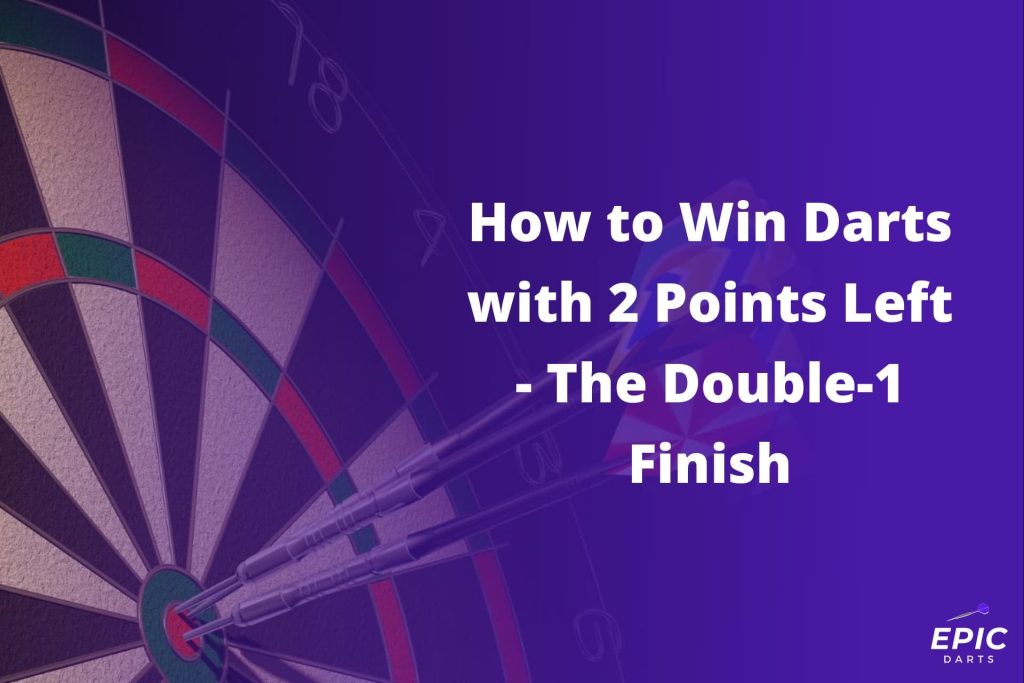 How to Win Darts with 2 Points Left The Double1 Finish Epic Darts